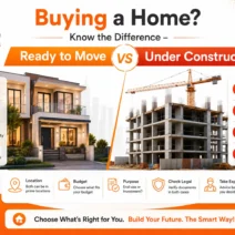 Buying a Home? Know the Difference – Ready to Move vs Under Construction
